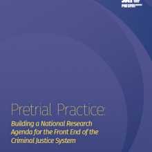 Pretrial Practice: Building a National Research Agenda for the Front End of the Criminal Justice System | A Report on the Roundtable on Pretrial Practice