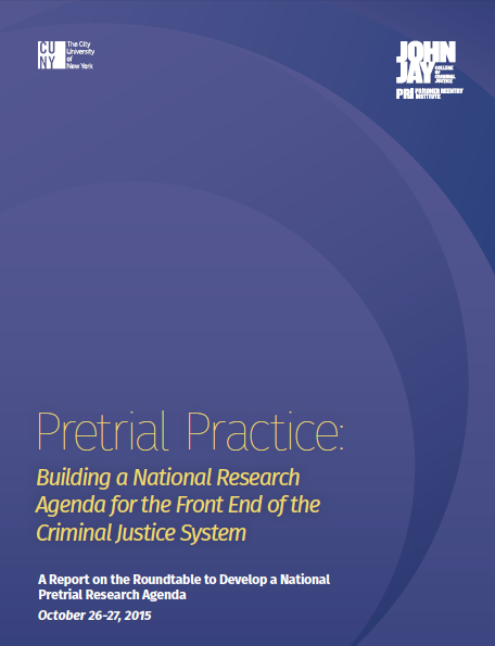 Pretrial Practice: Building a National Research Agenda for the Front End of the Criminal Justice System | A Report on the Roundtable on Pretrial Practice