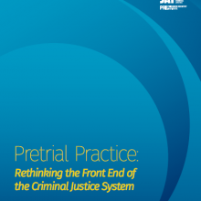 Pretrial Practice: Rethinking the Front End of the Criminal Justice System | A Report on the Roundtable on Pretrial Practice