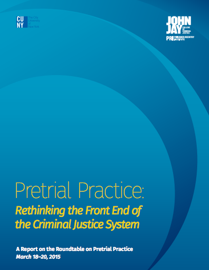 Pretrial Practice: Rethinking the Front End of the Criminal Justice System | A Report on the Roundtable on Pretrial Practice