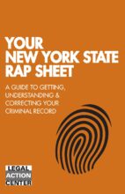 Your New York State RAP Sheet: A Guide to Getting, Understanding, and Correcting Your Criminal Record | Legal Action Center